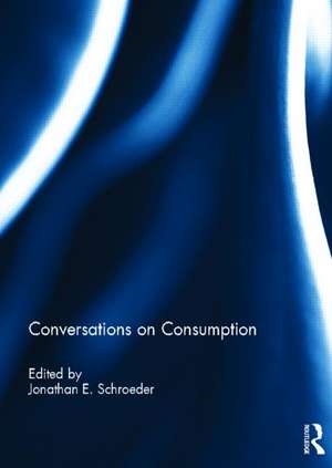 Conversations on Consumption de Jonathan Schroeder