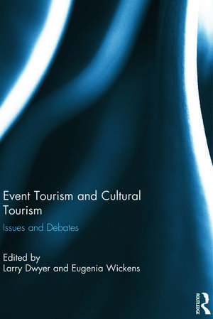 Event Tourism and Cultural Tourism: Issues and Debates de Larry Dwyer