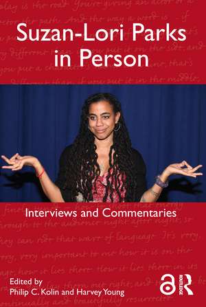 Suzan-Lori Parks in Person: Interviews and Commentaries de Philip Kolin