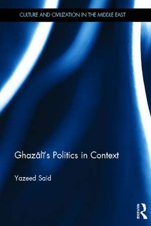 Ghazali's Politics in Context de Yazeed Said