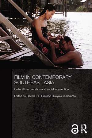 Film in Contemporary Southeast Asia: Cultural Interpretation and Social Intervention de David C. L. Lim