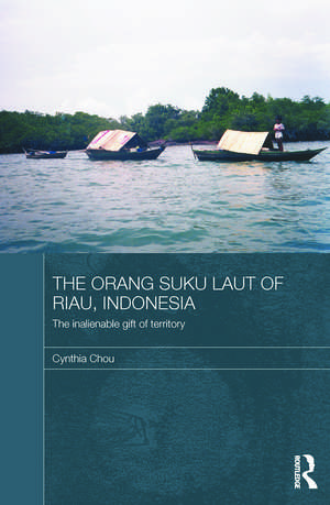 The Orang Suku Laut of Riau, Indonesia: The inalienable gift of territory de Cynthia Chou