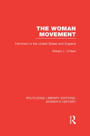 The Woman Movement: Feminism in the United States and England de William L. O'Neill