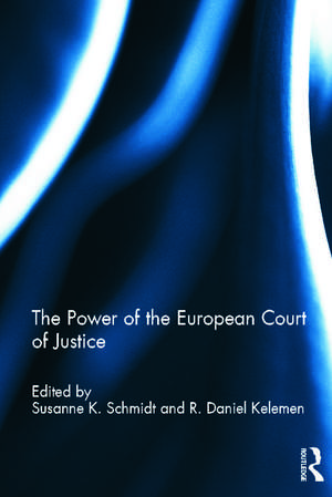 The Power of the European Court of Justice de Susanne K. Schmidt