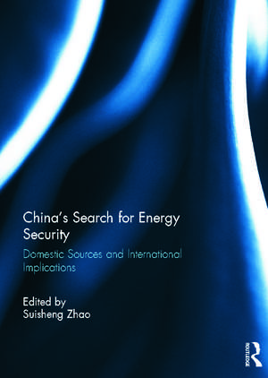 China’s Search for Energy Security: Domestic Sources and International Implications de Suisheng Zhao