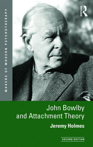 John Bowlby and Attachment Theory de Jeremy Holmes