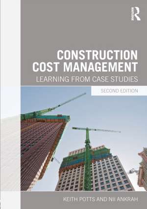 Construction Cost Management: Learning from Case Studies de Keith Potts