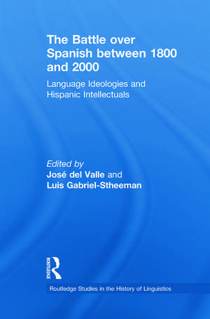 The Battle over Spanish between 1800 and 2000: Language & Ideologies and Hispanic Intellectuals de Luis Gabriel-Stheeman