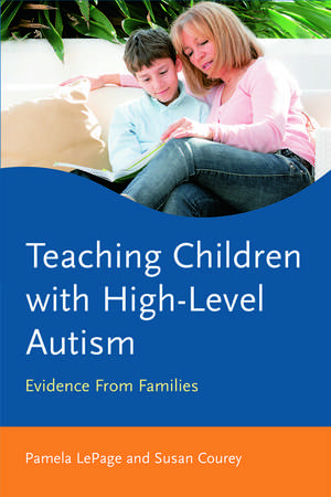 Teaching Children with High-Level Autism: Evidence from Families de Pamela LePage