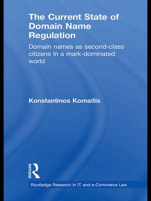 The Current State of Domain Name Regulation: Domain Names as Second Class Citizens in a Mark-Dominated World de Konstantinos Komaitis