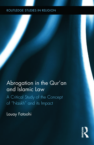 Abrogation in the Qur'an and Islamic Law de Louay Fatoohi