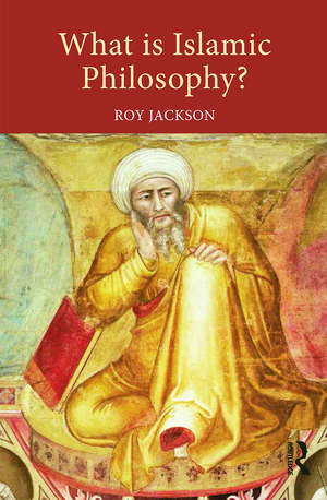 What is Islamic Philosophy? de Roy Jackson