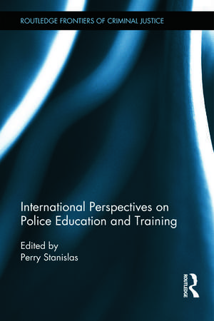 International Perspectives on Police Education and Training de Perry Stanislas