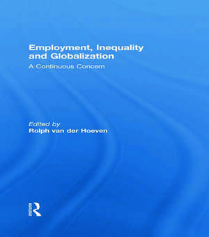 Employment, Inequality and Globalization: A Continuous Concern de Rolph van der Hoeven