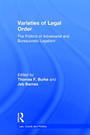 Varieties of Legal Order: The Politics of Adversarial and Bureaucratic Legalism de Thomas F. Burke