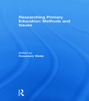 Researching Primary Education: Methods and Issues de Rosemary Webb