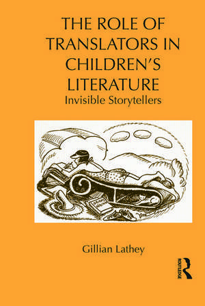 The Role of Translators in Children's Literature: Invisible Storytellers de Gillian Lathey