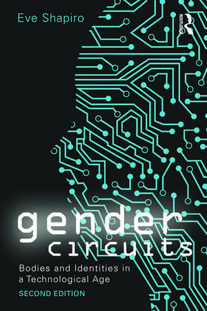 Gender Circuits: Bodies and Identities in a Technological Age de Eve Shapiro