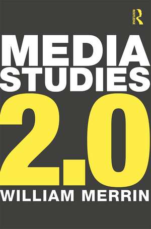 Media Studies 2.0 de William Merrin