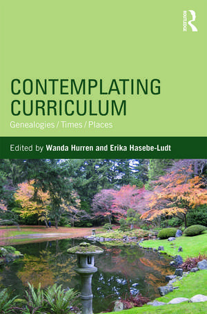 Contemplating Curriculum: Genealogies/Times/Places de Wanda Hurren