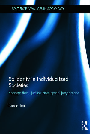 Solidarity in Individualized Societies: Recognition, Justice and Good Judgement de Søren Juul