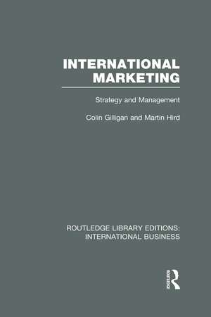 International Marketing (RLE International Business): Strategy and Management de Colin Gilligan