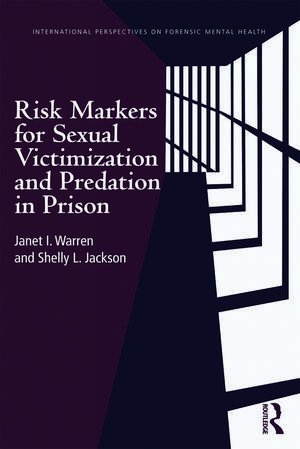 Risk Markers for Sexual Victimization and Predation in Prison de Janet I. Warren