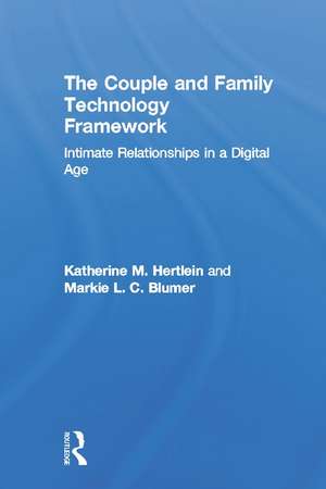 The Couple and Family Technology Framework: Intimate Relationships in a Digital Age de Katherine M. Hertlein