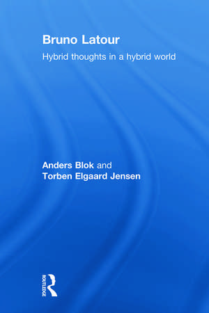 Bruno Latour: Hybrid Thoughts in a Hybrid World de Anders Blok