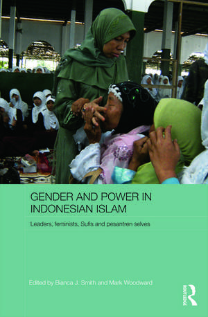 Gender and Power in Indonesian Islam: Leaders, feminists, Sufis and pesantren selves de Bianca J. Smith