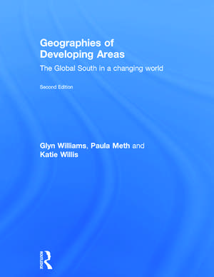 Geographies of Developing Areas: The Global South in a Changing World de Glyn Williams