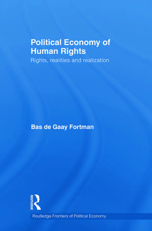 Political Economy of Human Rights: Rights, Realities and Realization de Bas de Gaay Fortman