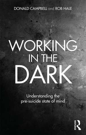 Working in the Dark: Understanding the pre-suicide state of mind de Donald Campbell