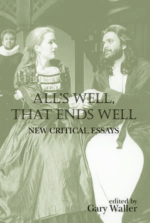 All's Well, That Ends Well: New Critical Essays de Gary Waller