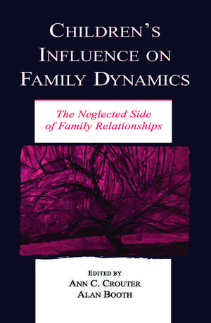 Children's Influence on Family Dynamics: The Neglected Side of Family Relationships de Ann C. Crouter