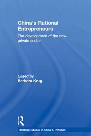 China's Rational Entrepreneurs: The Development of the New Private Sector de Barbara Krug