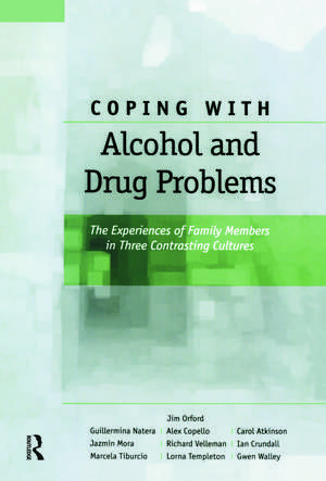 Coping with Alcohol and Drug Problems: The Experiences of Family Members in Three Contrasting Cultures de Jim Orford