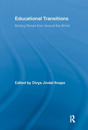 Educational Transitions: Moving Stories from Around the World de Divya Jindal-Snape