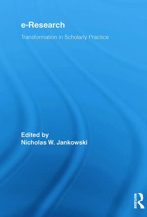 E-Research: Transformation in Scholarly Practice de Nicholas W. Jankowski