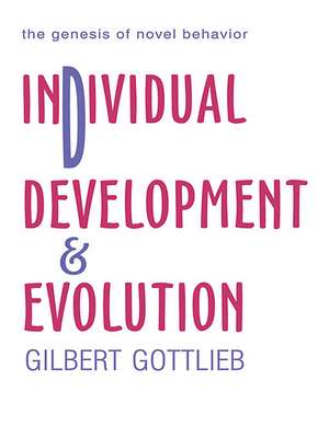 Individual Development and Evolution: The Genesis of Novel Behavior de Gilbert Gottlieb