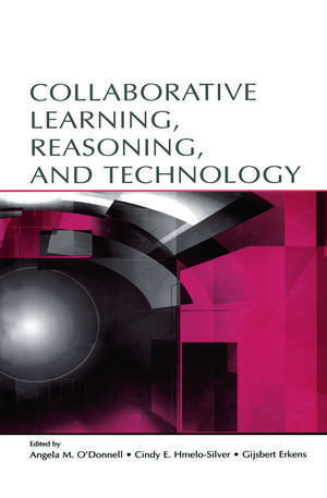 Collaborative Learning, Reasoning, and Technology de Angela M. O'Donnell