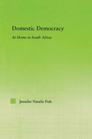 Domestic Democracy: At Home in South Africa de Jennifer Fish