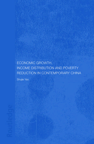 Economic Growth, Income Distribution and Poverty Reduction in Contemporary China de Shujie Yao