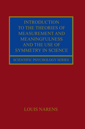 Introduction to the Theories of Measurement and Meaningfulness and the Use of Symmetry in Science de Louis Narens