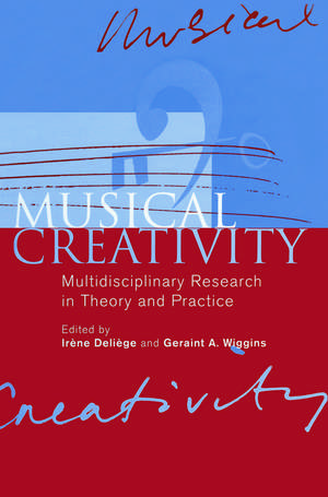 Musical Creativity: Multidisciplinary Research in Theory and Practice de Irène Deliège