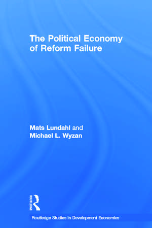 The Political Economy of Reform Failure de Mats Lundahl