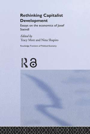 Rethinking Capitalist Development: Essays on the Economics of Josef Steindl de Tracy Mott