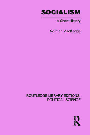 Socialism Routledge Library Editions: Political Science Volume 57 de Norman Mackenzie