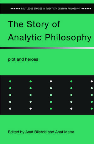 The Story of Analytic Philosophy: Plot and Heroes de Anat Biletzki