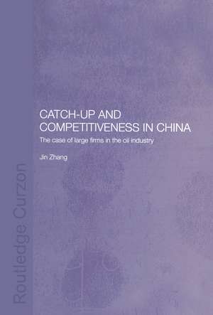 Catch-Up and Competitiveness in China: The Case of Large Firms in the Oil Industry de Jin Zhang